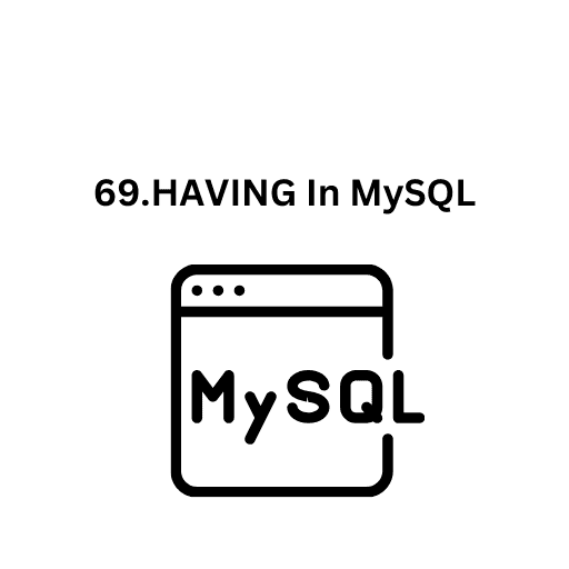 70. Practical Examples Of HAVING In MySQL